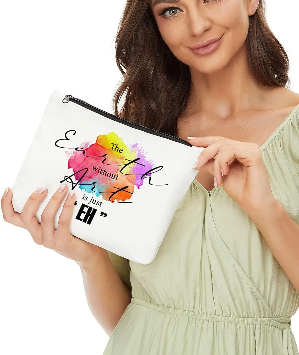 Makeup Artist Supplies, Gifts for Artists, Art Teacher, Art Gifts for Women- The Earth without Art is Just EH, Art Lovers Gifts, Art Teacher Appreciation Gifts, Pouch Makeup Travel Bag